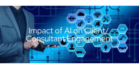 Impact of AI on Client/ Consultant Engagement