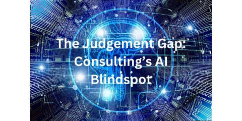 The Judgement Gap: Consulting's AI Blindspot